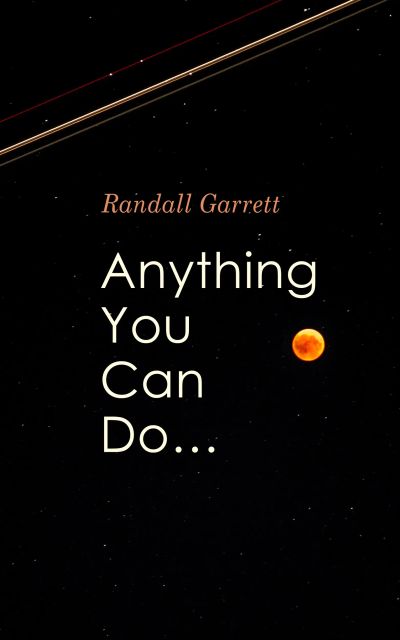 Anything You Can Do…