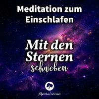 Meditation zum Einschlafen: Mit den Sternen schweben