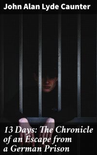 13 Days: The Chronicle of an Escape from a German Prison