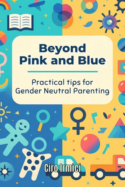 Beyond Pink and Blue: Practical Tips for Gender-Neutral Parenting
