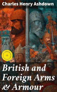 British and Foreign Arms & Armour