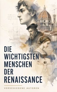 Die wichtigsten Menschen der Renaissance
