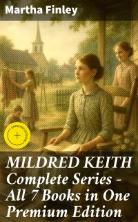 MILDRED KEITH Complete Series – All 7 Books in One Premium Edition