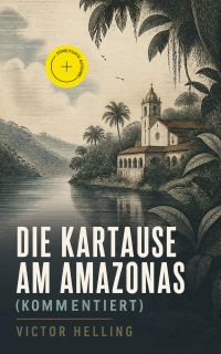 Die Kartause am Amazonas (Kommentiert)