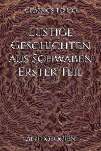 Lustige Geschichten aus Schwaben. Erster Teil
