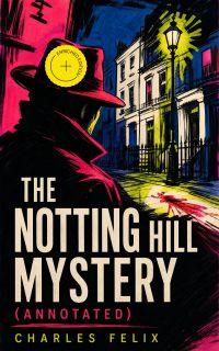 The Notting Hill Mystery (Annotated)