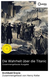 Die Wahrheit über die Titanic (Zusammengefasste Ausgabe)