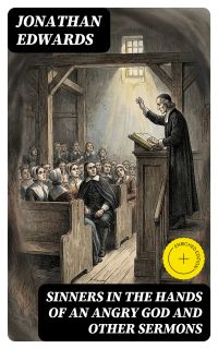Sinners in the Hands of an Angry God and Other Sermons