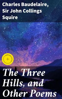 The Three Hills, and Other Poems