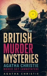 British Murder Mysteries - Agatha Christie Boxed Set (Annotated)