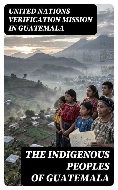 The Indigenous Peoples of Guatemala
