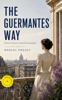 THE GUERMANTES WAY (French Classics Series) (Annotated)
