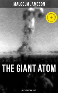 THE GIANT ATOM (Sci-Fi Adventure Novel)
