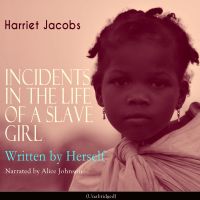 Incidents in the Life of a Slave Girl, Written by Herself