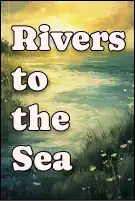 Rivers to the Sea