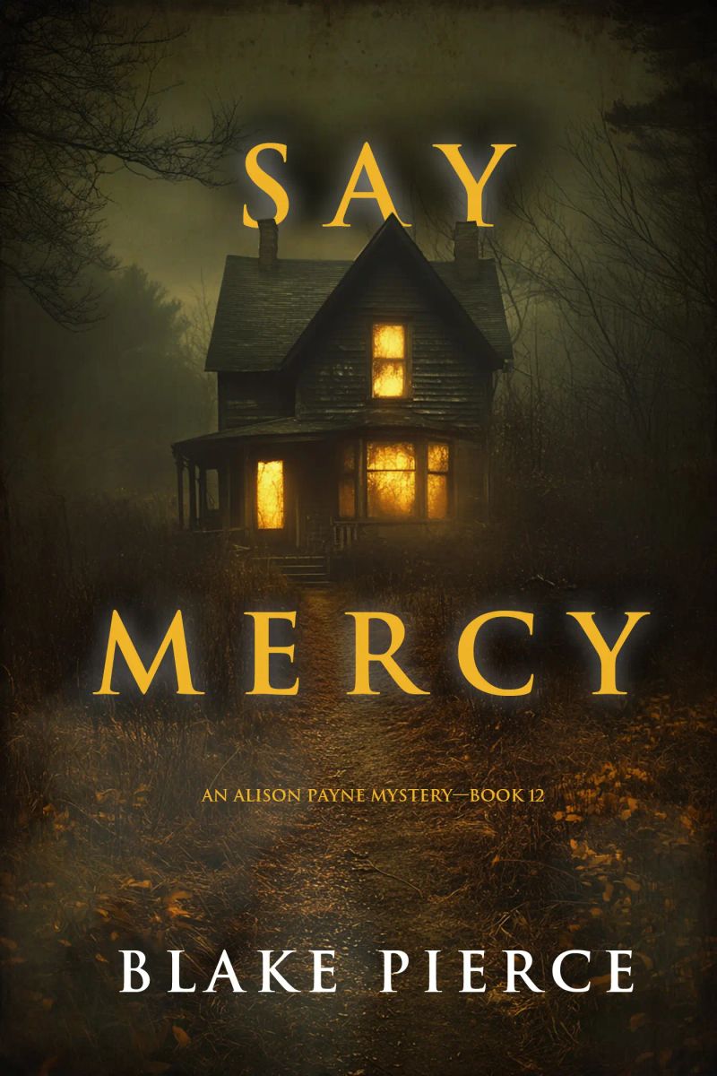 Say Mercy (An Alison Payne Suspense Thriller—Book Twelve)