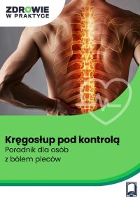 Kręgosłup pod kontrolą. Poradnik dla osób z bólem pleców