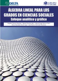 Álgebra Lineal Para Los Grados En Ciencias Sociales: Enfoque Analítico Y Gráfico