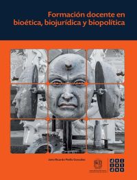 Formación docente en bioética, biojurídica y biopolítica