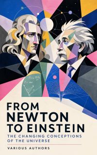 From Newton to Einstein - The Changing Conceptions of the Universe