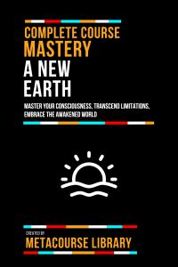 Complete Course Mastery A New Earth