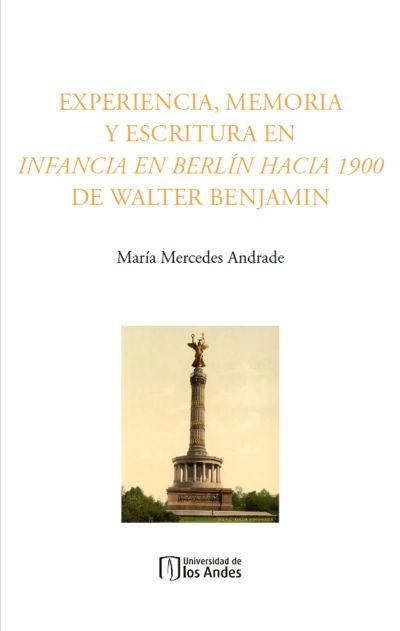 Experiencia, memoria y escritura en Infancia en Berlín hacia 1900 de Walter Benjamin