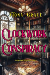 Clockwork Conspiracy (A Darla Digby Cozy Mystery—Book 7)