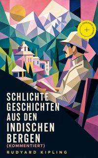 Schlichte Geschichten aus den indischen Bergen (Kommentiert)