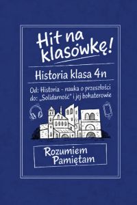 Od: Historia – nauka o przeszłości do: „Solidarność” i jej bohaterowie. Hit na klasówkę. 4n.