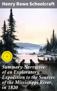 Summary Narrative of an Exploratory Expedition to the Sources of the Mississippi River, in 1820