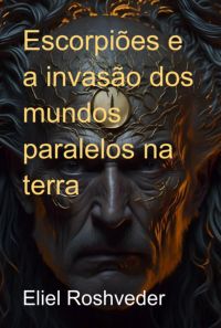 Escorpiões E A Invasão Dos Mundos Paralelos Na Terra