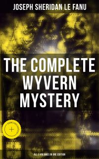 The Complete Wyvern Mystery (All 3 Volumes in One Edition)