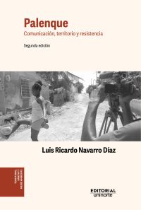 Palenque: comunicación, territorio y resistencia