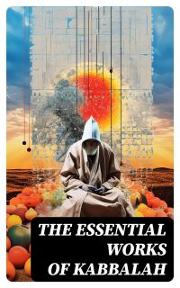 The Essential Works of Kabbalah