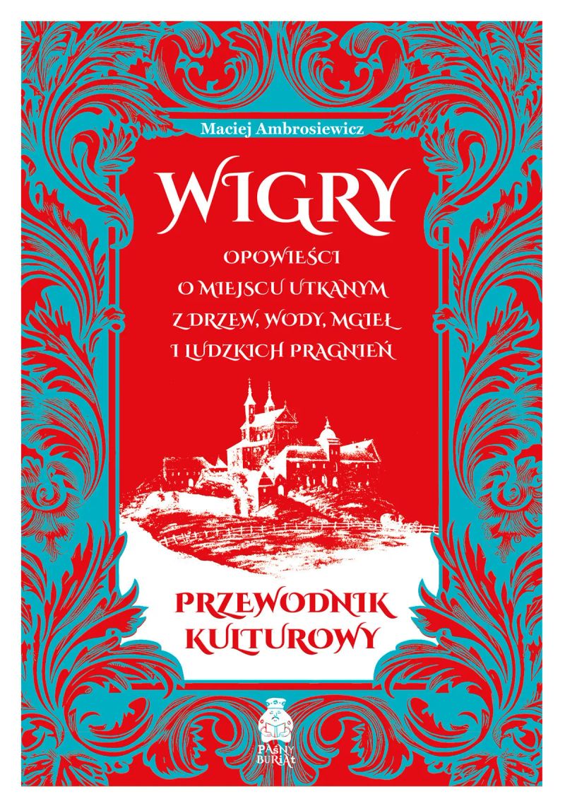 Wigry. Opowieści o miejscu utkanym z drzew, wody, mgieł i ludzkich pragnień. Przewodnik kulturowy