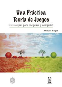 Una práctica teoría de juegos: Estrategias para cooperar y competir