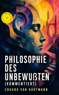 Philosophie des Unbewußten (Kommentiert)