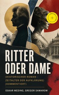 Ritter oder Dame (Historischer Roman - Zeitalter der Aufklärung) (Kommentiert)