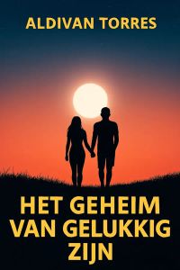 Het Geheim van Gelukkig Zijn
