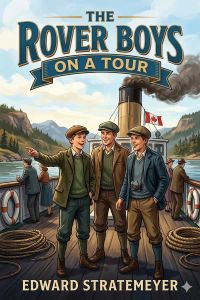 The Rover Boys on a Tour; or, Last Days at Brill College