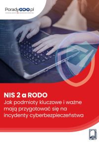 NIS 2 a RODO. Jak podmioty kluczowe i ważne mają przygotować się na incydenty cyberbezpieczeństwa