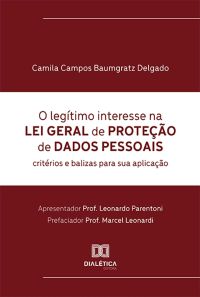 O legítimo interesse na Lei Geral de Proteção de Dados Pessoais