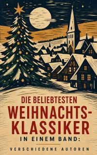 Die beliebtesten Weihnachtsklassiker in einem Band: