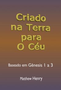 Criado Na Terra Para O Céu