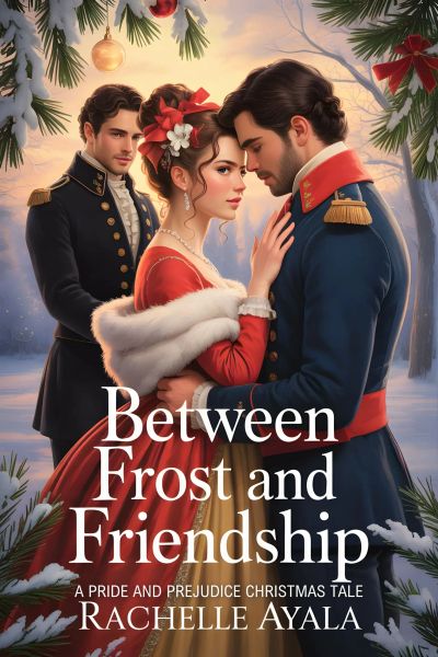 Between Frost and Friendship: A Pride and Prejudice Christmas Tale