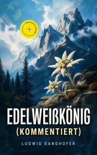 Edelweißkönig (Kommentiert)