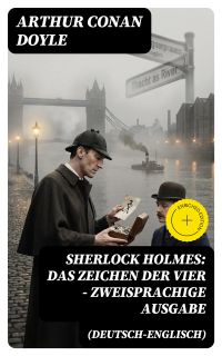 Sherlock Holmes: Das Zeichen der Vier - Zweisprachige Ausgabe (Deutsch-Englisch)