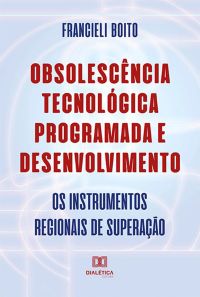 Obsolescência Tecnológica Programada e Desenvolvimento