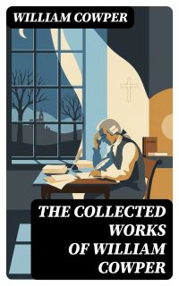 The Collected Works of William Cowper