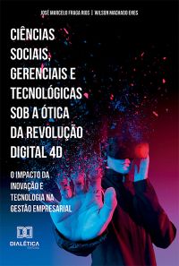 Ciências Sociais, Gerenciais e Tecnológicas sob a ótica da Revolução digital 4D